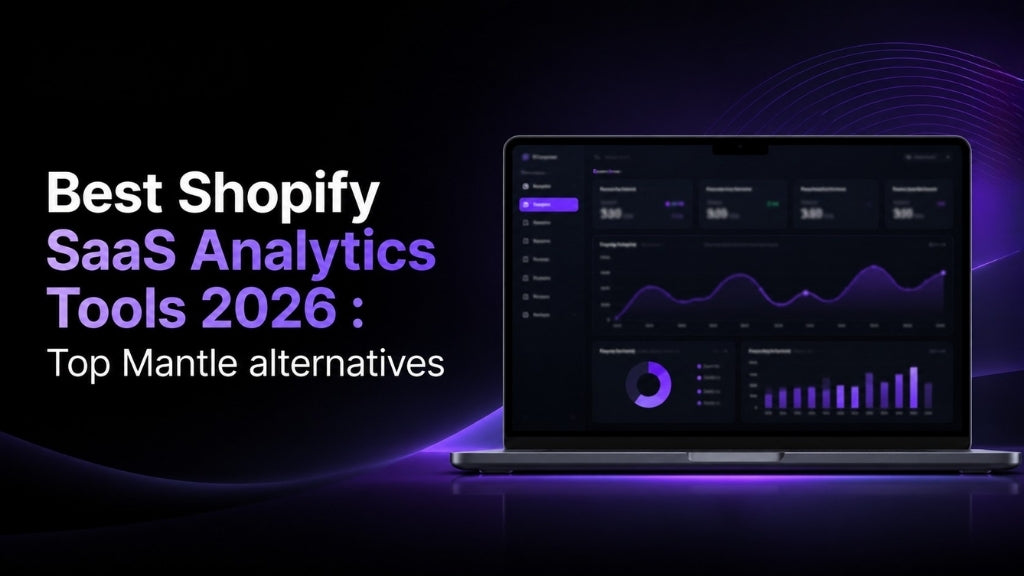 Best Shopify SaaS Analytics Tools 2026: Top Mantle Alternatives