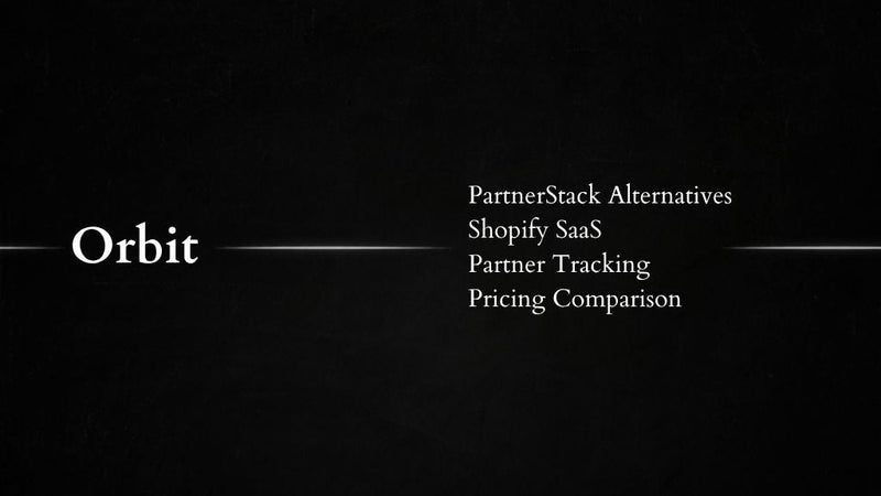 Best PartnerStack Alternatives for Shopify SaaS | Orbit