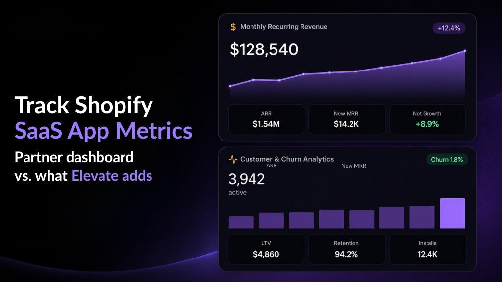 Track Shopify SaaS App Metrics: What a Partner Dashboard Shows vs. What Elevate Adds?