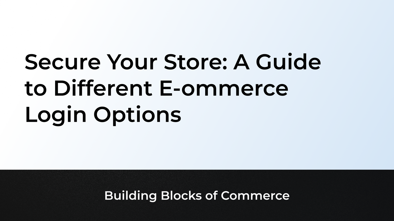 Secure Your Store: A Guide to Different Ecommerce Login Options